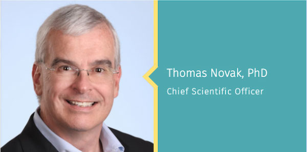 Thomas Novak, PhD - Chief Scientific Officer